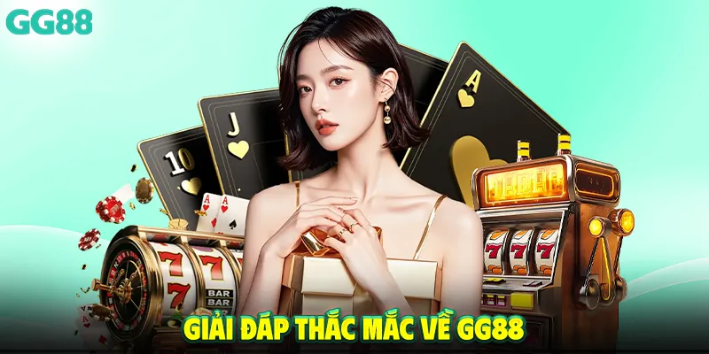 Giải đáp thắc mắc về GG88